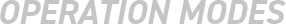 OPERATION MODES